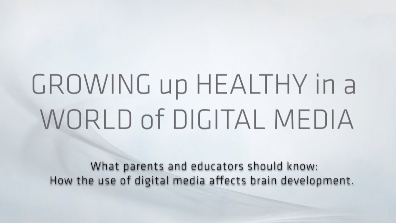 YouTube Video * Growing up healthy in a World of Digital Media* 
